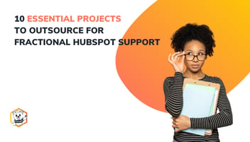10 Essential Projects to Outsource for Fractional HubSpot Support