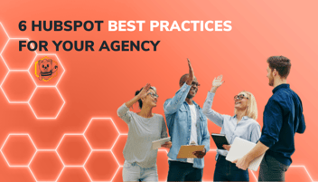 6 HubSpot Best Practices For Your Agency