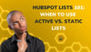 HubSpot Lists 101: When to Use Active vs. Static Lists