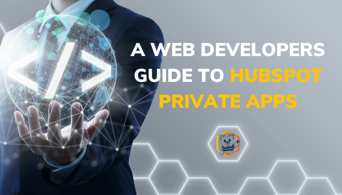 A Web Developers Guide to HubSpot Private Apps