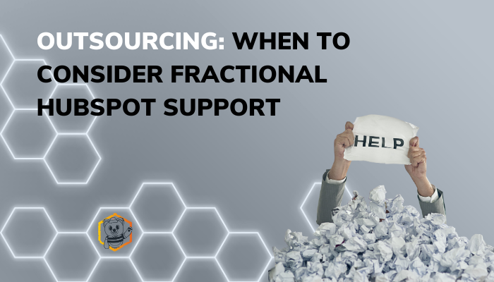 Outsourcing: When to Consider Fractional HubSpot Support